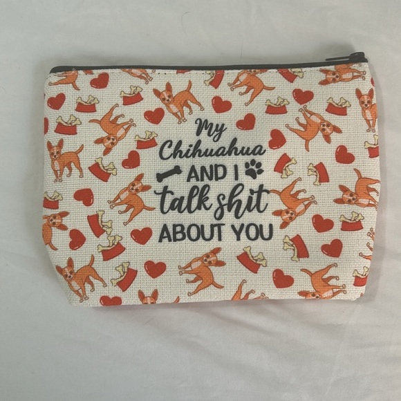 My Chihuahua and I talked shit about you makeup bag dog owner zipper pouch NWOT - Picture 3 of 6